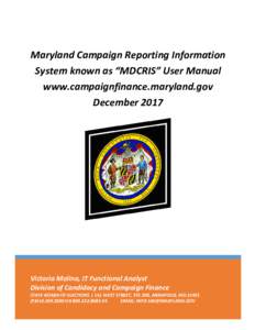 Maryland Campaign Reporting Information System known as “MDCRIS” User Manual www.campaignfinance.maryland.gov December 2017