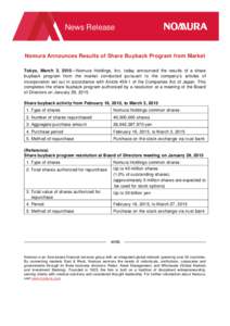 News Release  Nomura Announces Results of Share Buyback Program from Market Tokyo, March 3, 2015—Nomura Holdings, Inc. today announced the results of a share buyback program from the market conducted pursuant to the co