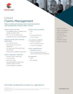 CMAX Claims Management Reduce claims processing costs, boost production, and substantially increase claims volume Reduce claims cycle time ►►