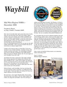Waybill Mid West Region NMRA – December 2008 President’s Report by Gary Children, President MWR Well, here is fall with winter right around the corner. By the