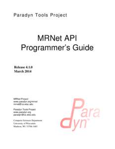Pa r a d y n T o o l s Pr o je c t  MRNet API Programmer’s Guide ReleaseMarch 2014