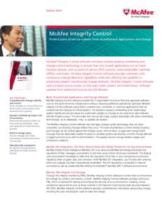 Solution Brief  McAfee Integrity Control Protect point-of-service systems from unauthorized applications and change  McAfee® Integrity Control software combines industry-leading whitelisting and