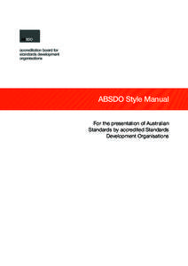 ABSDO Style Manual For the presentation of Australian Standards by accredited Standards Development Organisations  ABSDO STYLE MANUAL