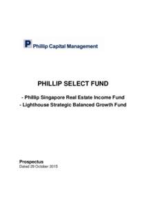 PHILLIP SELECT FUND - Phillip Singapore Real Estate Income Fund - Lighthouse Strategic Balanced Growth Fund Prospectus Dated 29 October 2015