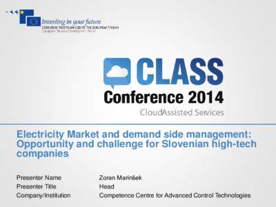 Electricity Market and demand side management: Opportunity and challenge for Slovenian high-tech companies Presenter Name Presenter Title Company/Institution