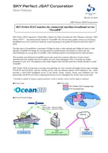 News Release March 19, 2010 SKY Perfect JSAT Corporation SKY Perfect JSAT launches the commercial maritime broadband service “OceanBB”