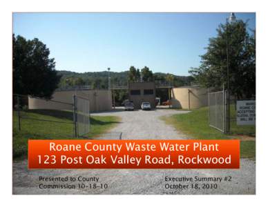 Roane County Waste Water Plant 123 Post Oak Valley Road, Rockwood Presented to County Commission[removed]Executive Summary #2