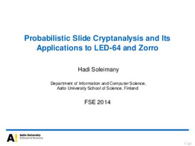 Probabilistic Slide Cryptanalysis and Its Applications to LED-64 and Zorro Hadi Soleimany Department of Information and Computer Science, Aalto University School of Science, Finland