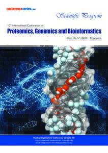 conferenceseries.com  Scientific Program 10th International Conference on  Proteomics, Genomics and Bioinformatics