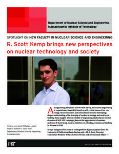 Department of Nuclear Science and Engineering Massachusetts Institute of Technology SPOTLIGHT ON NEW FACULTY IN NUCLEAR SCIENCE AND ENGINEERING  R. Scott Kemp brings new perspectives