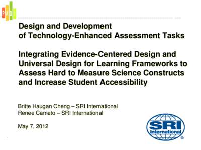 Design and Development of Technology-Enhanced Assessment Tasks Integrating Evidence-Centered Design and Universal Design for Learning Frameworks to Assess Hard to Measure Science Constructs and Increase Student Accessibi