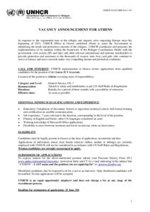 UNHCR GCR/UNHCR/16_467  VACANCY ANNOUNCEMENT FOR ATHENS In response to the exponential turn in the refugee and migrant crisis impacting Europe since the beginning of 2015, UNHCR Office in Greece mobilized efforts to assi