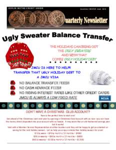JOPLIN MET RO CREDIT UNION  Q U A R TER LY WI NT E R I SSU E 2016 THE HOLIDAYS CAN BRING OUT THE UGLY SWEATERS