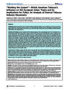‘‘Working the System’’—British American Tobacco’s Influence on the European Union Treaty and Its Implications for Policy: An Analysis of Internal Tobacco Industry Documents Katherine E. Smith1*, Gary Fooks1, 