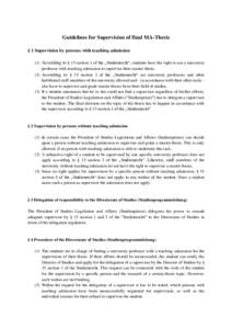 Guidelines for Supervision of final MA-Thesis § 1 Supervision by persons with teaching admission (1) According to § 15 section 1 of the „Studienrecht“, students have the right to ask a university professor with tea