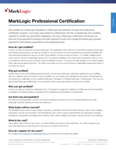 TRAINING  MarkLogic Professional Certification Get certified as a MarkLogic Developer or MarkLogic Administrator through this professional certification program. A growing need exists for professionals with the competenc