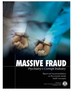 MASSIVE FRAUD Psychiatry’s Corrupt Industry Report and recommendations on the criminal mental health monopoly