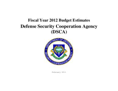Fiscal Year 2012 Budget Estimates  Defense Security Cooperation Agency (DSCA)  February 2011