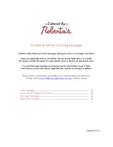 -----Catered ByGarden & Off-site Catering Packages Roberta’s offers full-service food & beverage catering for events in our Garden and off-site. Menus are applicable both on- and off-site, and are served family-
