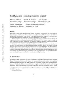 Certifying and removing disparate impact∗  arXiv:1412.3756v3 [stat.ML] 16 Jul 2015 Michael Feldman Haverford College