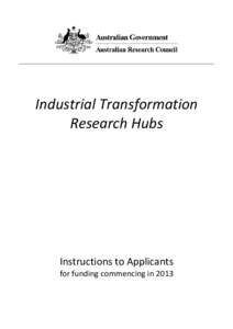 Industrial Transformation Research Hubs Instructions to Applicants for funding commencing in 2013