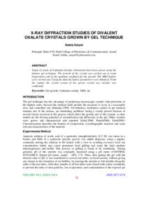 X-RAY DIFFRACTION STUDIES OF DIVALENT OXALATE CRYSTALS GROWN BY GEL TECHNIQUE Babita Saiyed Principal, Shree P.M. Patel College of Electronics & Communication, Anand Email: 