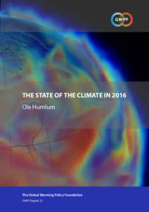 THE STATE OF THE CLIMATE IN 2016 Ole Humlum The Global Warming Policy Foundation GWPF Report 23