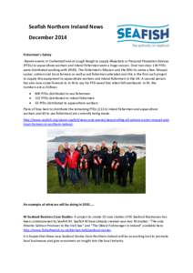 Seafish Northern Ireland News December 2014 Fishermen’s Safety Recent events in Cushendall and at Lough Neagh to supply lifejackets or Personal Floatation Devices (PFDs) to aquaculture workers and inland fishermen were