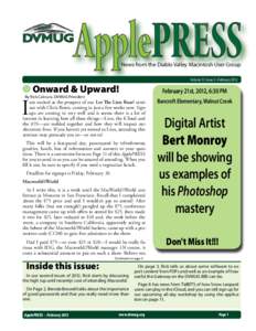 News from the Diablo Valley Macintosh User Group Volume 31, Issue 2 • February 2012 ● Onward & Upward!  February 21st, 2012, 6:30 PM