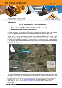 5 March[removed]Mahalo Project Update: Turkey’s Nest 1 Well   Turkey’s Nest 1 well drilled in Mahalo block intersects 9.6 m net coal  Rig will move to next corehole, Humboldt Creek 2