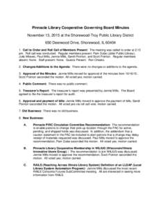Pinnacle Library Cooperative Governing Board Minutes November 13, 2015 at the Shorewood-Troy Public Library District 650 Deerwood Drive, Shorewood, ILCall to Order and Roll Call of Members Present: The meeting 