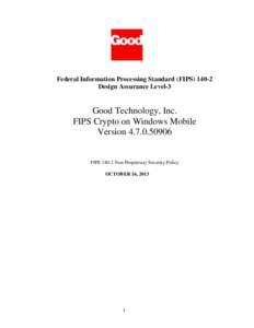 Federal Information Processing Standard (FIPS[removed]Design Assurance Level-3 Good Technology, Inc. FIPS Crypto on Windows Mobile Version[removed]