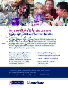 Be part of the Einstein Legacy: Help us transform human health. For over 60 years, Albert Einstein College of Medicine has been a leader in advanced medical research and patient care. You can help continue the standard o