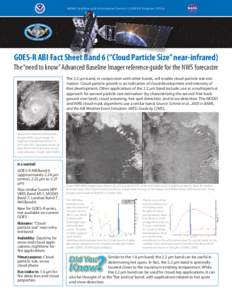 NOAA Satellite and I nformation Ser vice | GOES-R Program O ffice  GOES-R ABI Fact Sheet Band 6 (“Cloud Particle Size” near-infrared) The “need to know” Advanced Baseline Imager reference guide for the NWS foreca