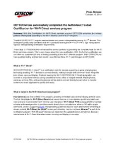 Press Release October 16, 2014 CETECOM has successfully completed the Authorized Testlab Qualification for Wi-Fi Direct services program Summary: With the Qualification for Wi-Fi Direct services program CETECOM enhances 