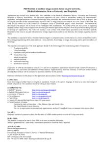 PhD Position in medical image analysis based on grid networks, (Medical informatics, Geneva University and Hospitals) Applications are invited for a position as a PhD candidate in the Medical Informatics Service, Univers