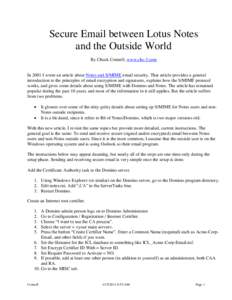 Secure Email between Lotus Notes and the Outside World By Chuck Connell, www.chc-3.com In 2001 I wrote an article about Notes and S/MIME email security. That article provides a general introduction to the principles of e