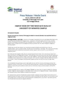 Press Release I Media Event July 11, 2016 at 11:00 am University of Winnipeg Front Lawn 515 Portage Avenue  HABITAT KICKS OFF TWO WEEK BLITZ BUILD AT