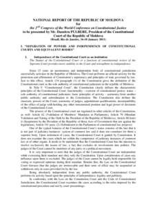 NATIONAL REPORT OF THE REPUBLIC OF MOLDOVA for ND the 2 Congress of the World Conference on Constitutional Justice to be presented by Mr. Dumitru PULBERE, President of the Constitutional Court of the Republic of Moldova