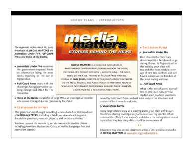 LESSON PLANS | INTRODUCTION  The segments in the March 28, 2002 broadcast of MEDIA MATTERS are Journalists Under Fire, Full-Court Press and Voice of the Barrio.