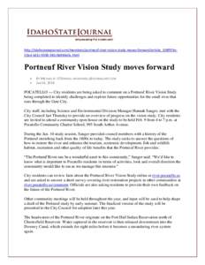 http://idahostatejournal.com/members/portneuf-river-vision-study-moves-forward/article_118f97bc52ad-5d2c-9358-345c9a946d5c.html  Portneuf River Vision Study moves forward  