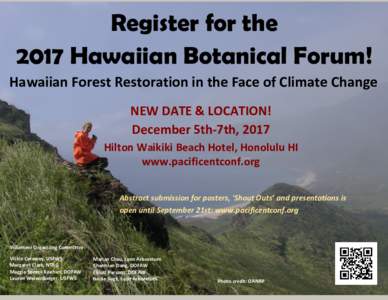 Register for the 2017 Hawaiian Botanical Forum! Hawaiian Forest Restoration in the Face of Climate Change NEW DATE & LOCATION! December 5th-7th, 2017 Hilton Waikiki Beach Hotel, Honolulu HI