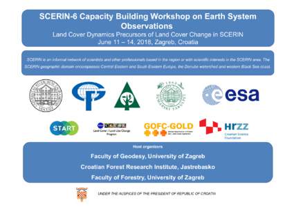 SCERIN-6 Capacity Building Workshop on Earth System Observations Land Cover Dynamics Precursors of Land Cover Change in SCERIN June 11 – 14, 2018, Zagreb, Croatia SCERIN is an informal network of scientists and other p