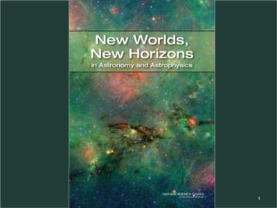 1 New Worlds, New Horizons in Astronomy and Astrophysics U.S. Decadal Surveys  • 1964: Ground-based Astronomy: A Ten Year Program (Whitford)
