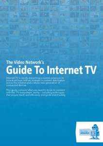 The Video Network’s  Guide To Internet TV Internet TV is rapidly becoming a routine extension to broadcast buys with an increase in content distribution across the internet and a whole new generation of