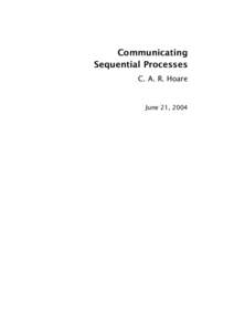 Communicating Sequential Processes C. A. R. Hoare June 21, 2004