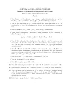 CHENNAI MATHEMATICAL INSTITUTE Graduate Programme in Mathematics - M.Sc./Ph.D. Solutions to the Entrance Examination, 2012 Part A 1. True. Take δ = . Then k(x1 , x2 · · · xn ) − (y1 , y2 · · · yn )k2 < δ impli
