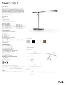 BRAZO TABLE DESCRIPTION Brazo’s precision machined aluminum construction allows for optimal task lighting control with 360° adjustability and 90° tilt. Brazo features a luminous and energy-efficient LED light source 
