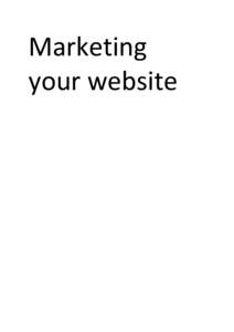 Marketing your website Online marketing This section will start by covering search engine marketing (SEM) which includes search engine optimisation (SEO) and pay per click (PPC) advertising. It will then move on to affi