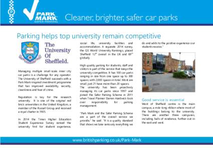 Parking helps top university remain competitive social life, university facilities and accommodation. A separate 2014 survey, the QS World University Rankings, placed Sheffield 12th overall in the UK and 69th globally.